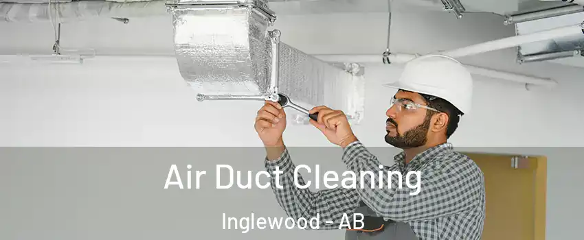 Air Duct Cleaning Inglewood - AB