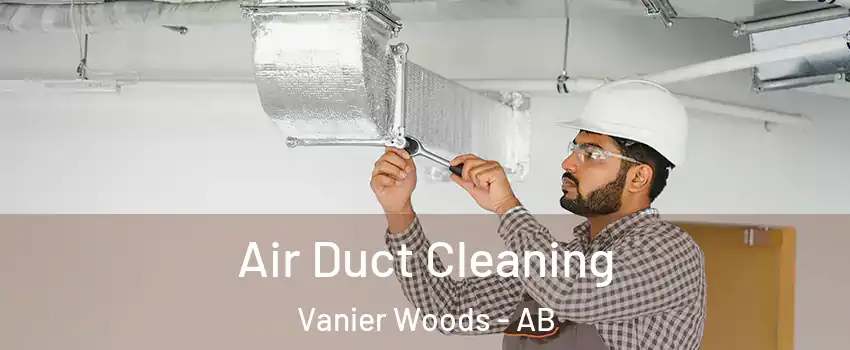 Air Duct Cleaning Vanier Woods - AB