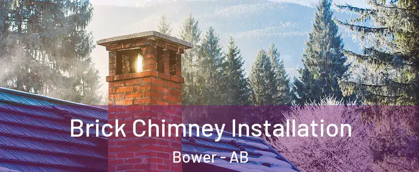 Brick Chimney Installation Bower - AB