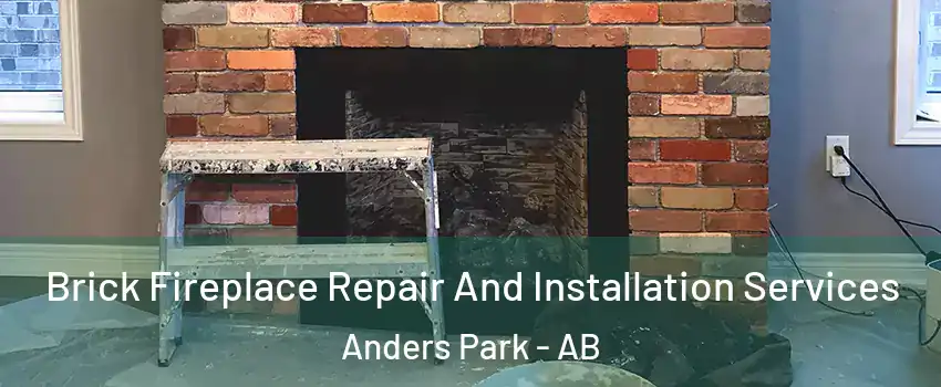  Brick Fireplace Repair And Installation Services Anders Park - AB