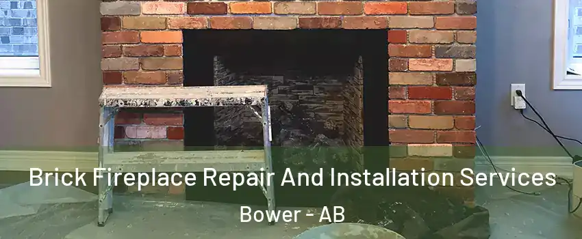 Brick Fireplace Repair And Installation Services Bower - AB