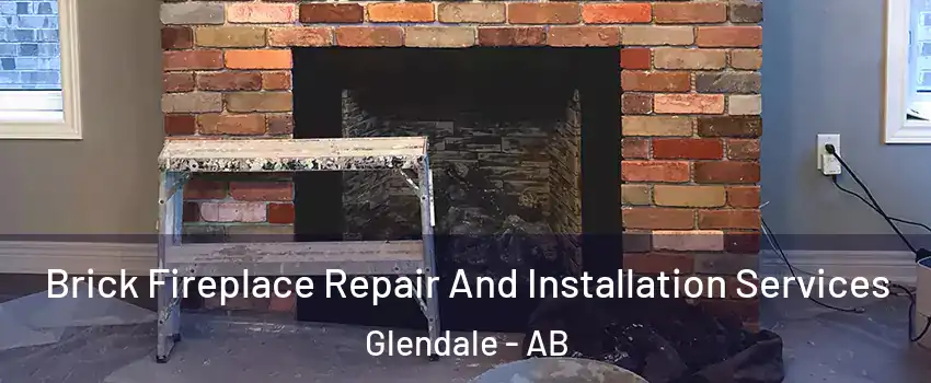 Brick Fireplace Repair And Installation Services Glendale - AB