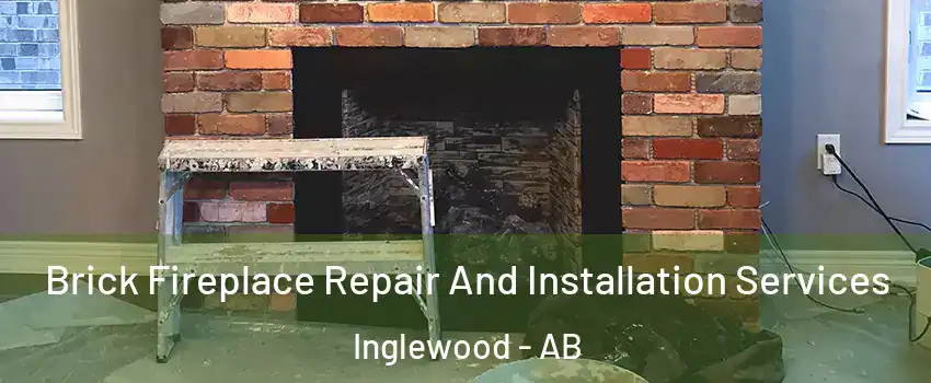 Brick Fireplace Repair And Installation Services Inglewood - AB