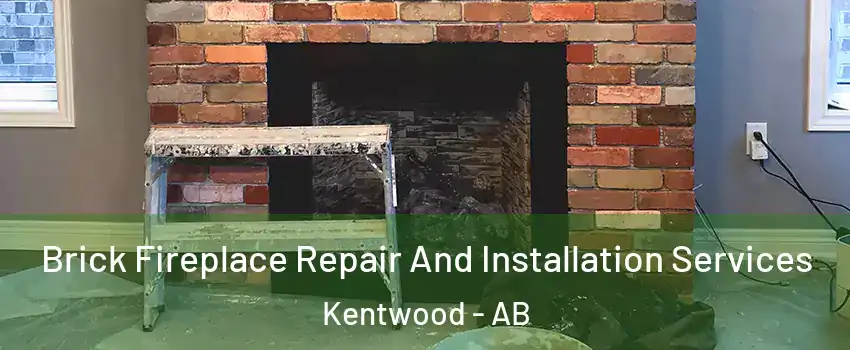 Brick Fireplace Repair And Installation Services Kentwood - AB