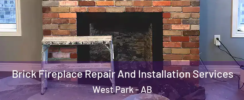 Brick Fireplace Repair And Installation Services West Park - AB