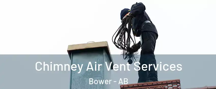 Chimney Air Vent Services Bower - AB