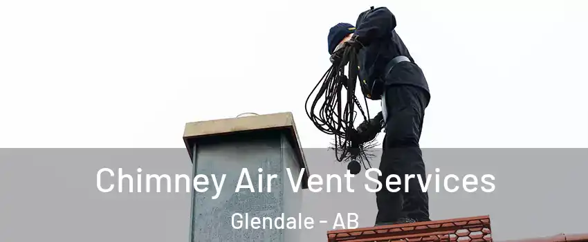 Chimney Air Vent Services Glendale - AB