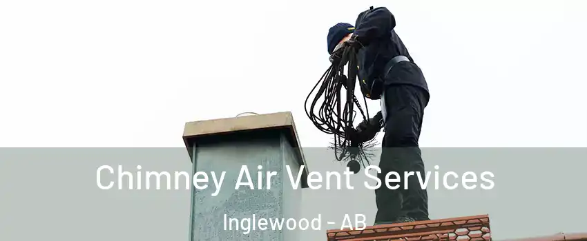 Chimney Air Vent Services Inglewood - AB