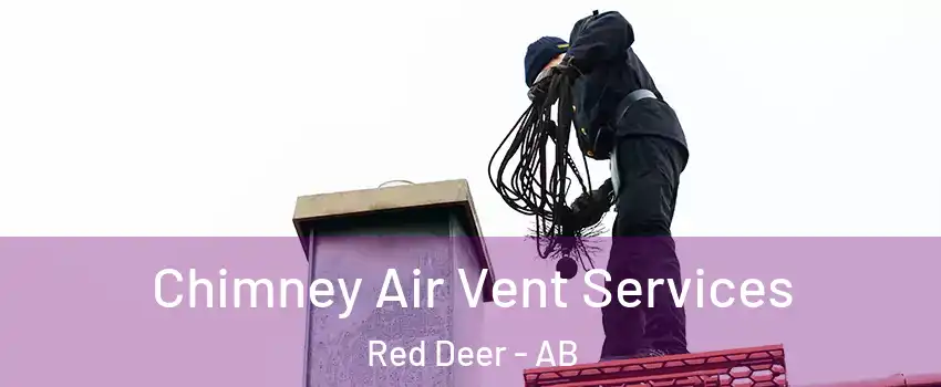  Chimney Air Vent Services Red Deer - AB