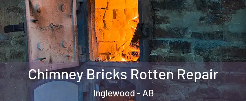 Chimney Bricks Rotten Repair Inglewood - AB