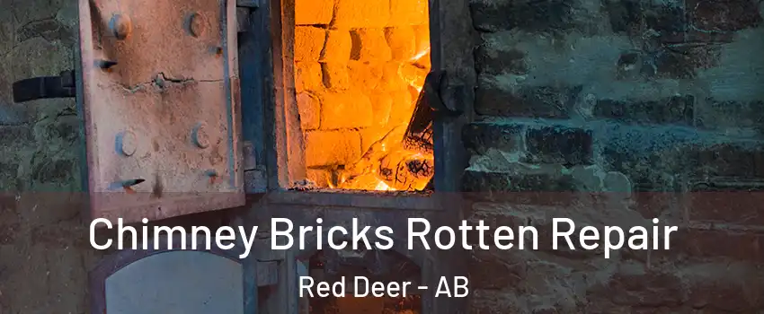 Chimney Bricks Rotten Repair Red Deer - AB