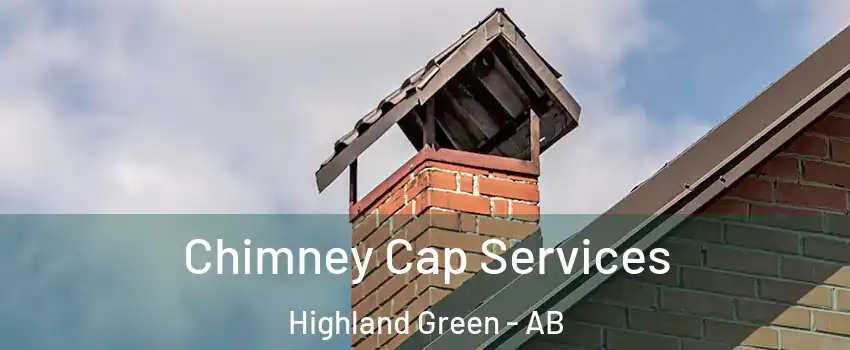  Chimney Cap Services Highland Green - AB