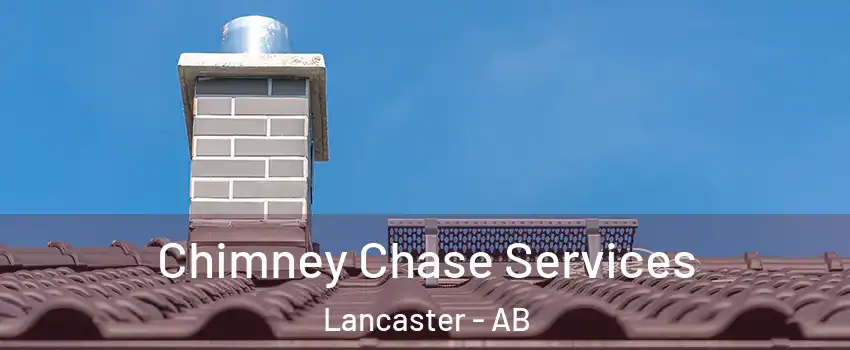 Chimney Chase Services Lancaster - AB
