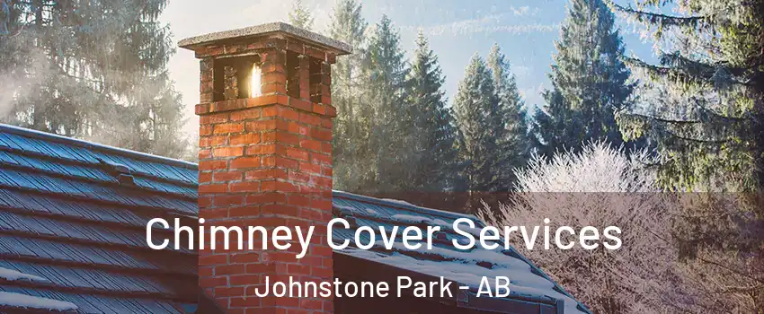 Chimney Cover Services Johnstone Park - AB