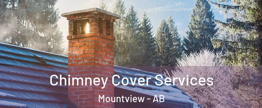 Chimney Cover Services Mountview - AB