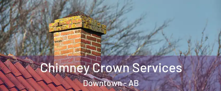 Chimney Crown Services Downtown - AB