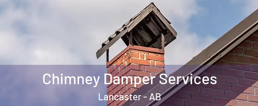 Chimney Damper Services Lancaster - AB