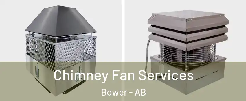  Chimney Fan Services Bower - AB