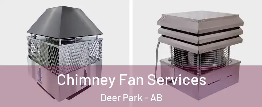 Chimney Fan Services Deer Park - AB