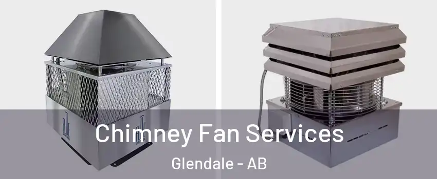  Chimney Fan Services Glendale - AB