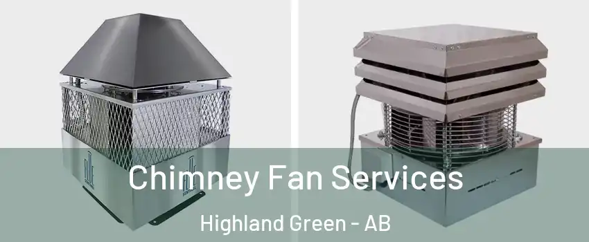Chimney Fan Services Highland Green - AB