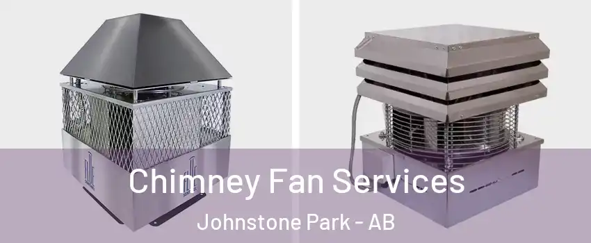 Chimney Fan Services Johnstone Park - AB