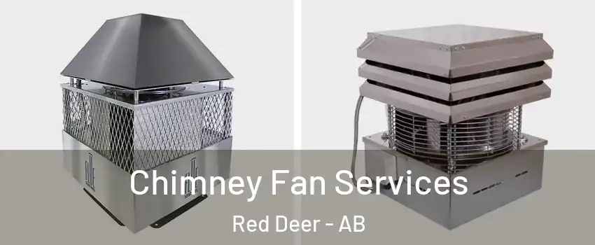  Chimney Fan Services Red Deer - AB