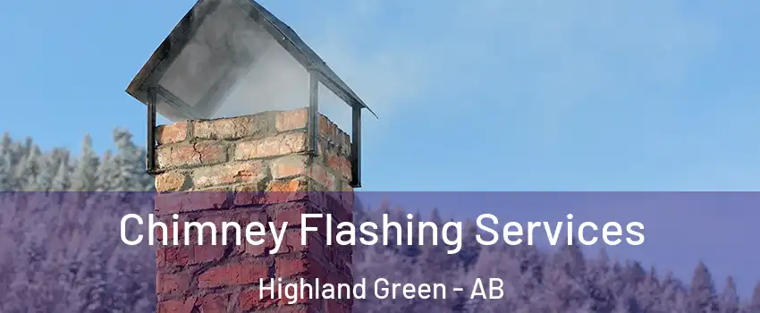 Chimney Flashing Services Highland Green - AB