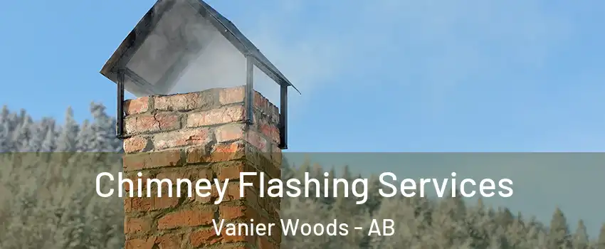 Chimney Flashing Services Vanier Woods - AB