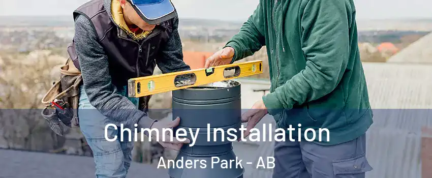 Chimney Installation Anders Park - AB