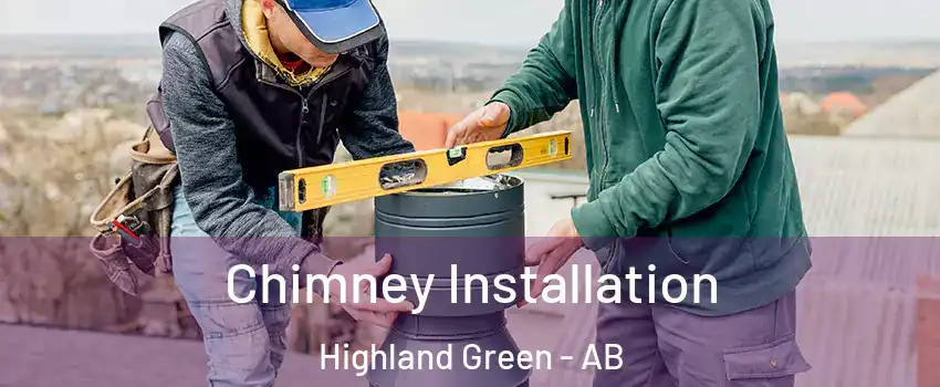 Chimney Installation Highland Green - AB