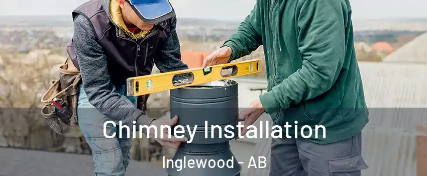 Chimney Installation Inglewood - AB