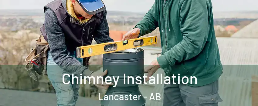  Chimney Installation Lancaster - AB