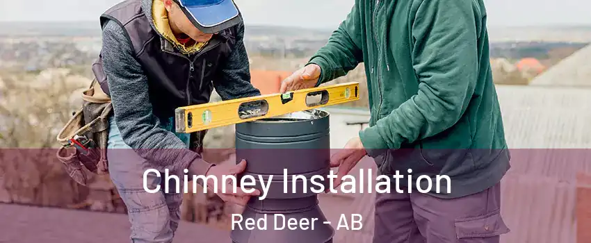 Chimney Installation Red Deer - AB