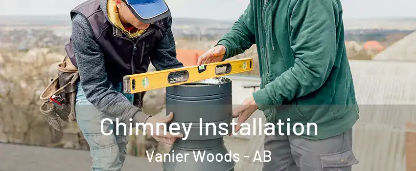 Chimney Installation Vanier Woods - AB