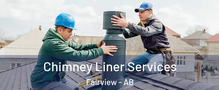 Chimney Liner Services Fairview - AB
