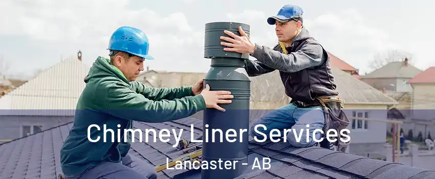 Chimney Liner Services Lancaster - AB