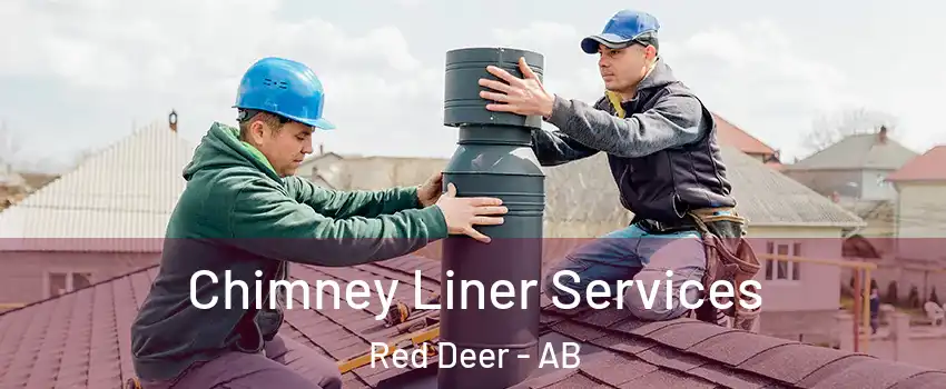 Chimney Liner Services Red Deer - AB
