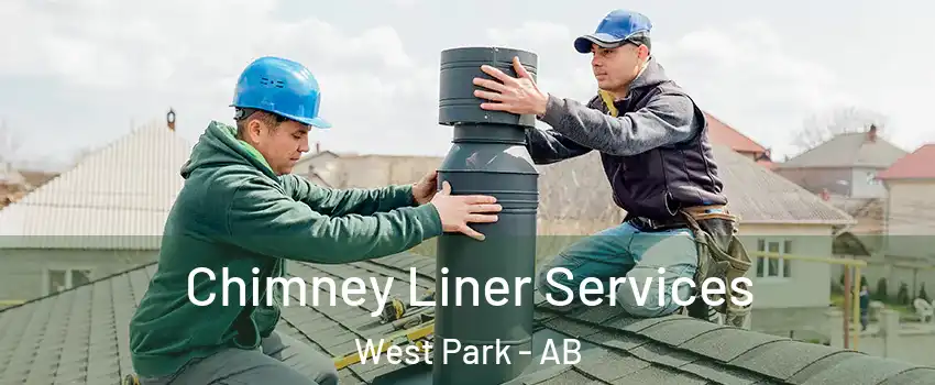 Chimney Liner Services West Park - AB