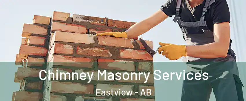 Chimney Masonry Services Eastview - AB