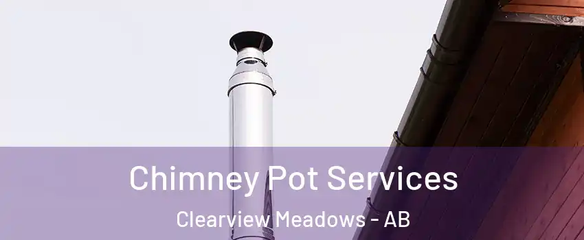  Chimney Pot Services Clearview Meadows - AB