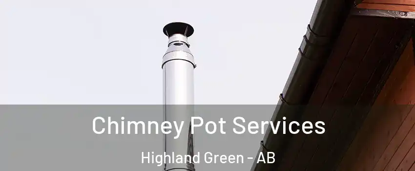 Chimney Pot Services Highland Green - AB