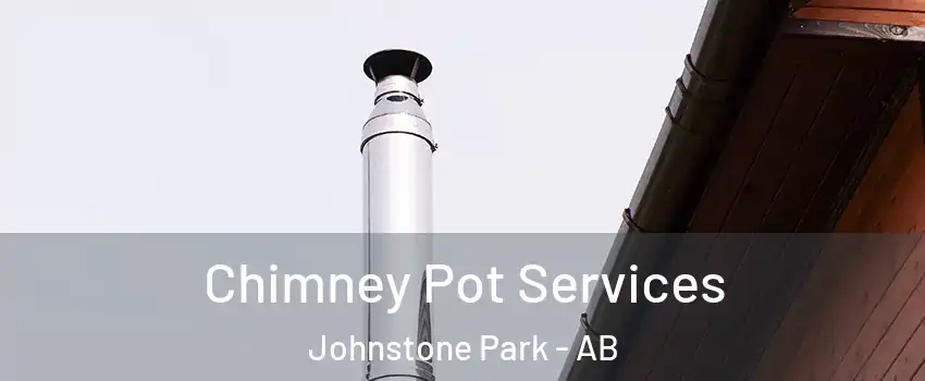 Chimney Pot Services Johnstone Park - AB