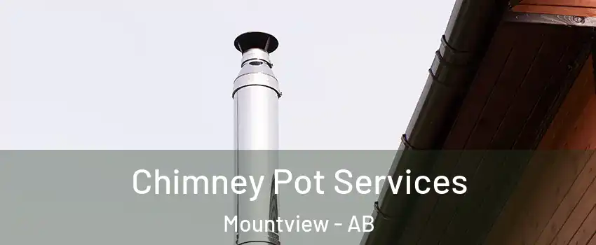 Chimney Pot Services Mountview - AB