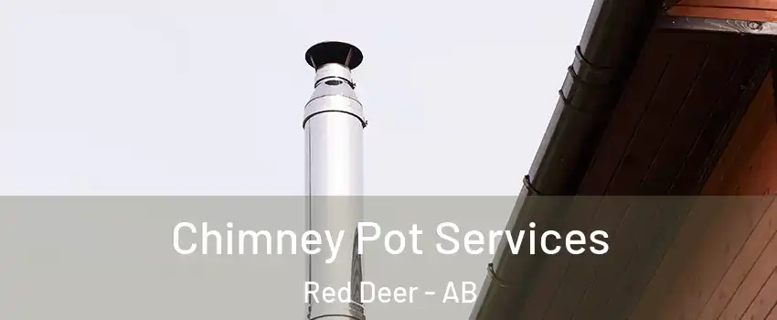  Chimney Pot Services Red Deer - AB