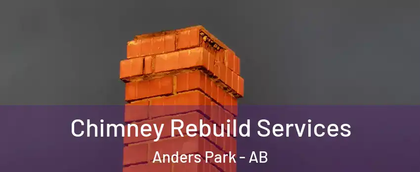Chimney Rebuild Services Anders Park - AB