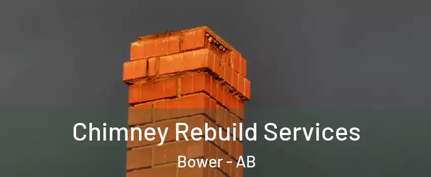 Chimney Rebuild Services Bower - AB