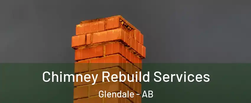 Chimney Rebuild Services Glendale - AB
