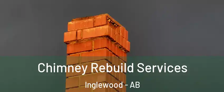  Chimney Rebuild Services Inglewood - AB