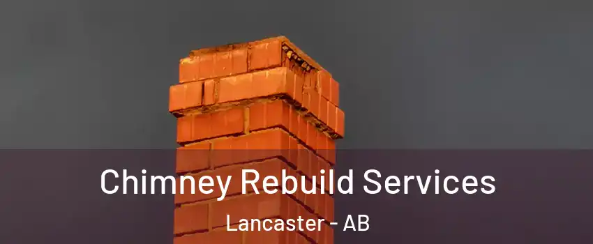 Chimney Rebuild Services Lancaster - AB